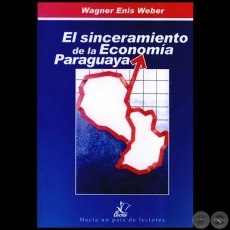 EL SINCERAMIENTO DE LA ECONOMA PARAGUAYA - Autor: WAGNER ENIS WEBER - Ao 2005
